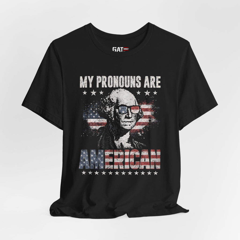 My Pronouns Are American Shirt, Patriotic USA Graphic Tee, George Washington Sunglasses Shirt, Fourth of July Gift