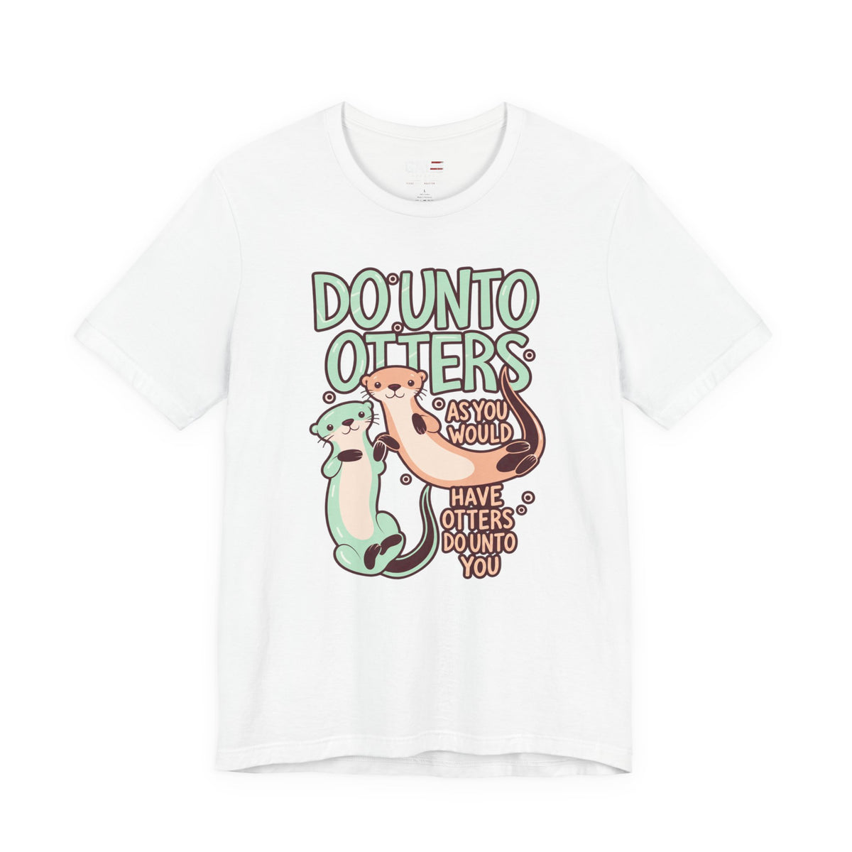 Do Unto Otters Shirt | Cute Otter Kindness Graphic Tee