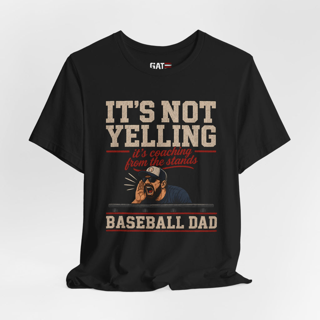 It's Not Yelling It's Coaching From The Stands Baseball Dad Shirt, Funny Baseball Dad Tee, Travel Ball Dad Gift Father's Day