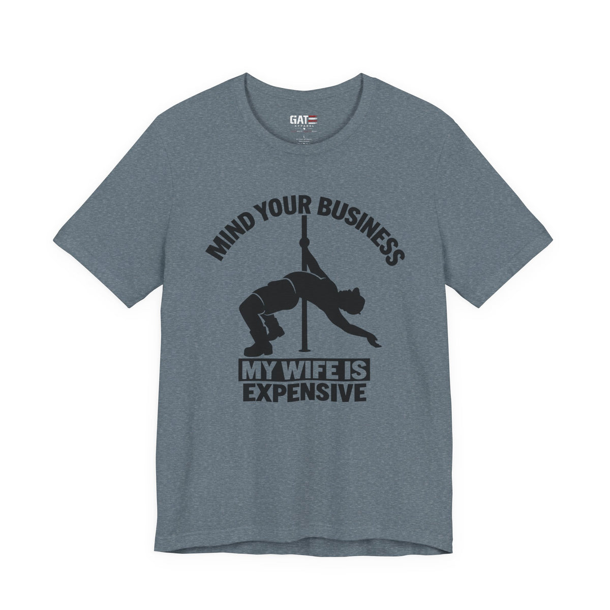 Mind Your Business "My Wife Is Expensive" Tee - Funny Pole Dancer Shirt