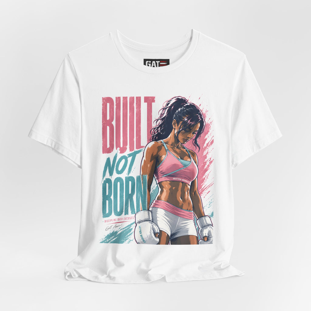 Built Not Born Shirt, Women's Gym Shirt, Motivational Workout Tee, Fitness Graphic T Shirt, Weightlifting Gift for Her