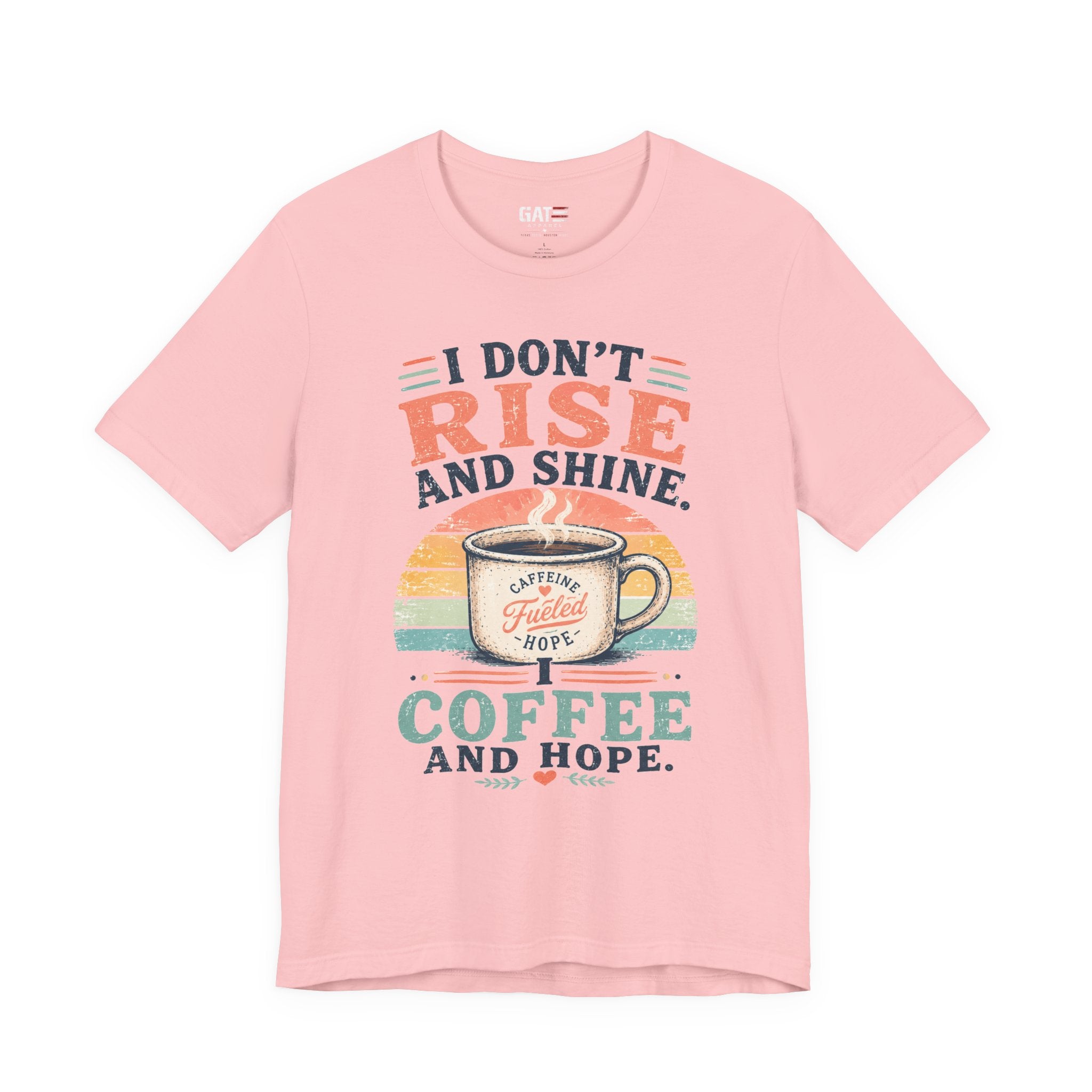 Coffee and Hope T-Shirt — I Don't Rise and Shine Vintage Coffee Tee