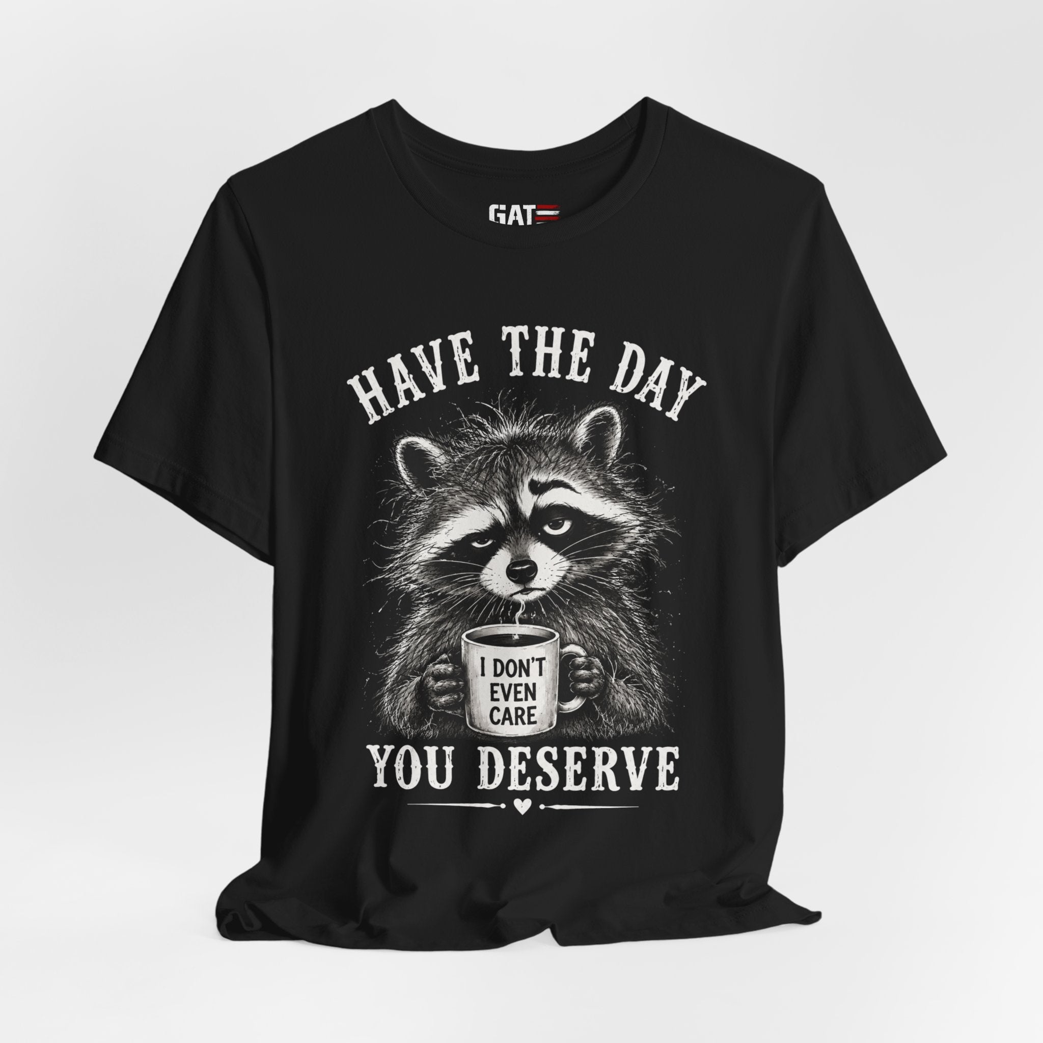 Have the Day You Deserve Raccoon Shirt, Funny Sarcastic Graphic Tee, Trash Panda Coffee Shirt, Introvert Gift, Unisex Humor Tee