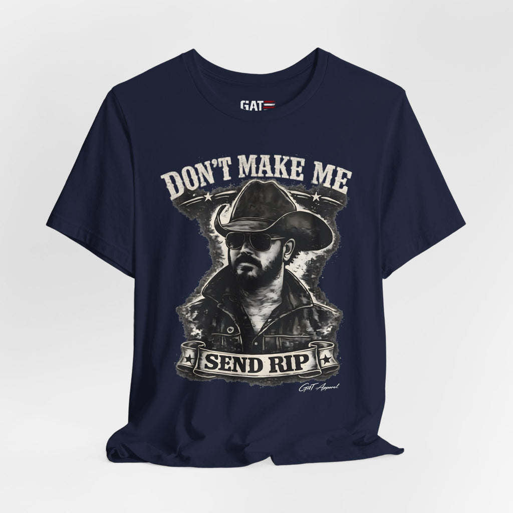 Don't Make Me Send Rip Shirt | Dutton Ranch | Yellowstone Inspired Graphic T-Shirt