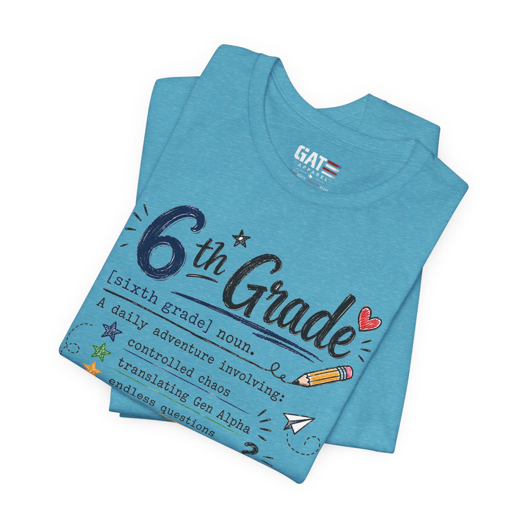 6th Grade Teacher Shirt, Funny Teacher Tee, Middle School Teacher Gift, Gen Alpha Teacher Shirt, Classroom Humor Tee