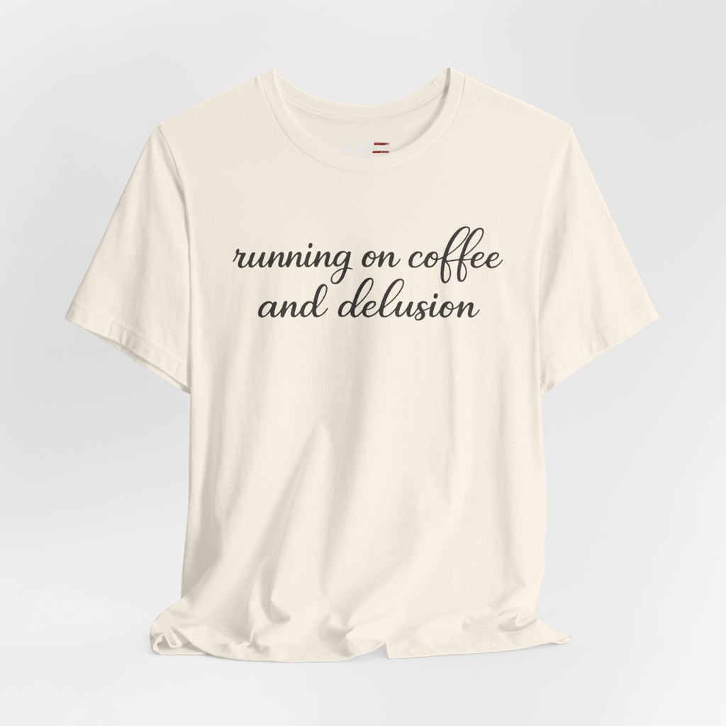 Running on Coffee and Delusion Shirt, Funny Coffee Lover Tee, Sarcastic Minimalist Shirt, Trendy Script Graphic Tee