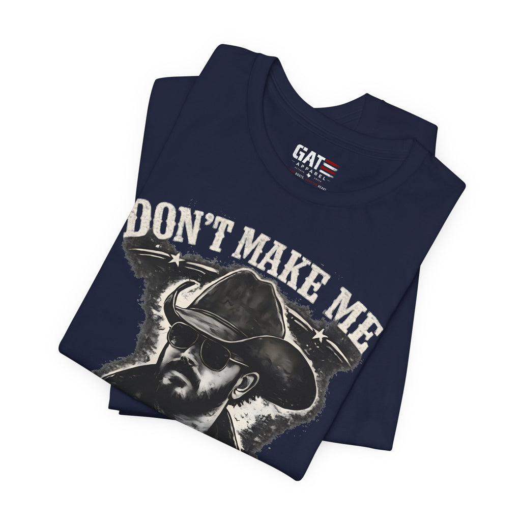 Don't Make Me Send Rip Shirt | Dutton Ranch | Yellowstone Inspired Graphic T-Shirt