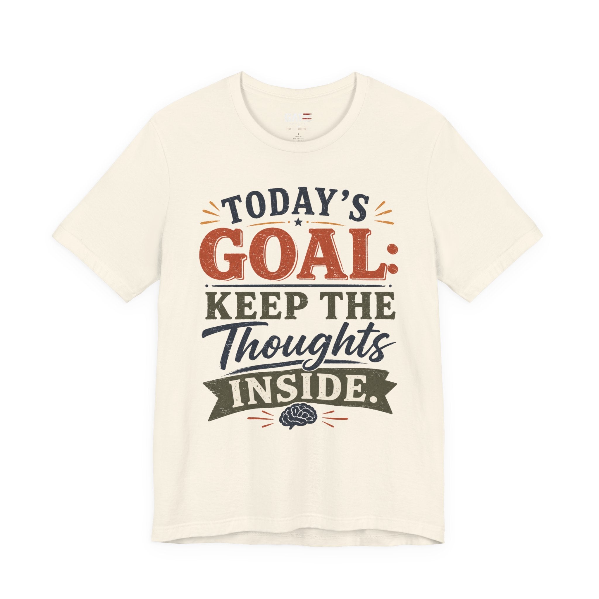 "Today's Goal: Keep the Thoughts Inside"|FunnyTee