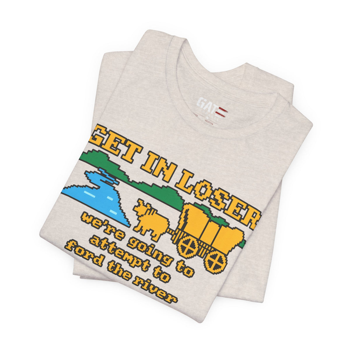Get In Loser Wagon T-Shirt — Funny Western ‘We’re Going to Attempt to Ford the River’ Tee