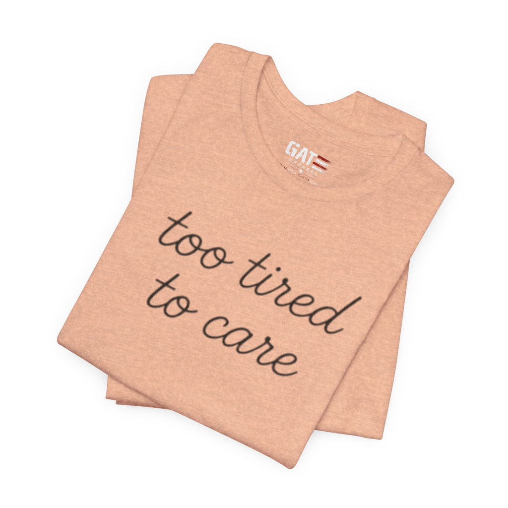 Too Tired To Care Shirt, Funny Introvert Tee, Sarcastic Graphic T Shirt, Minimalist Script Shirt, Gift for Overthinkers