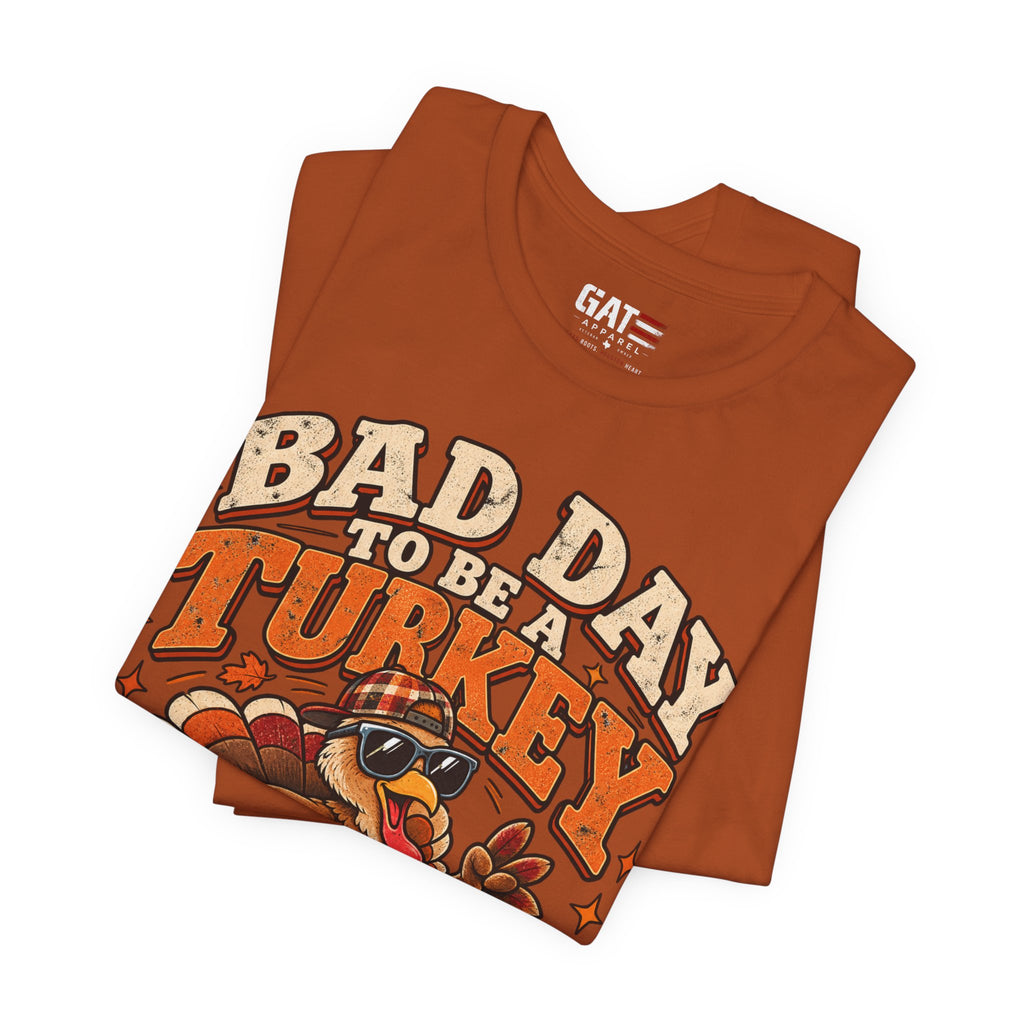 Bad Day to Be a Turkey Tee - Funny Thanksgiving Turkey T‑Shirt