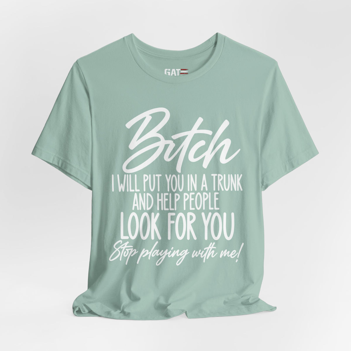 Funny 'Bitch I Will Put You in a Trunk' Graphic Tee — Sassy Statement Shirt