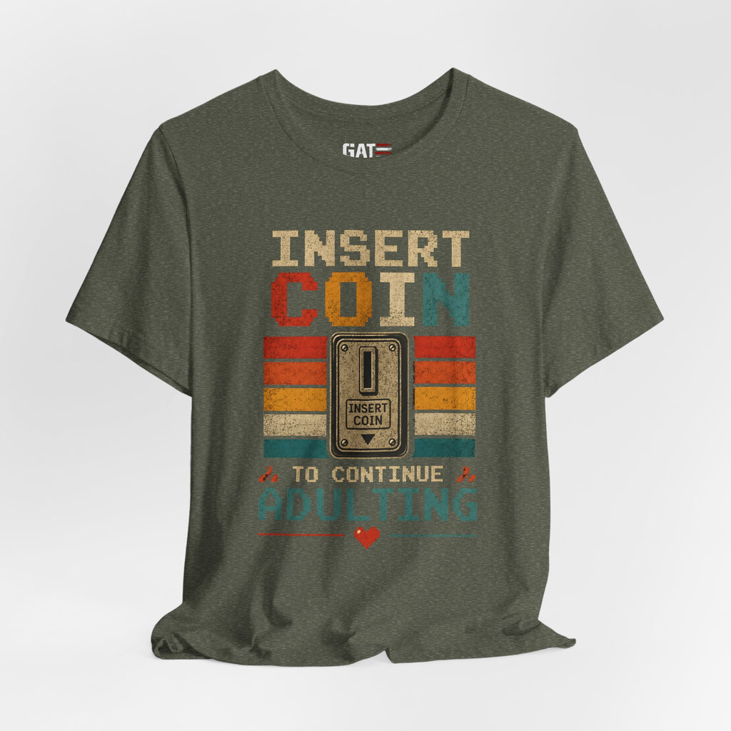 Insert Coin to Continue Adulting Shirt, Retro Gamer T-Shirt, Funny Gaming Tee, Video Game Gift for Gamers, Nerd Gift