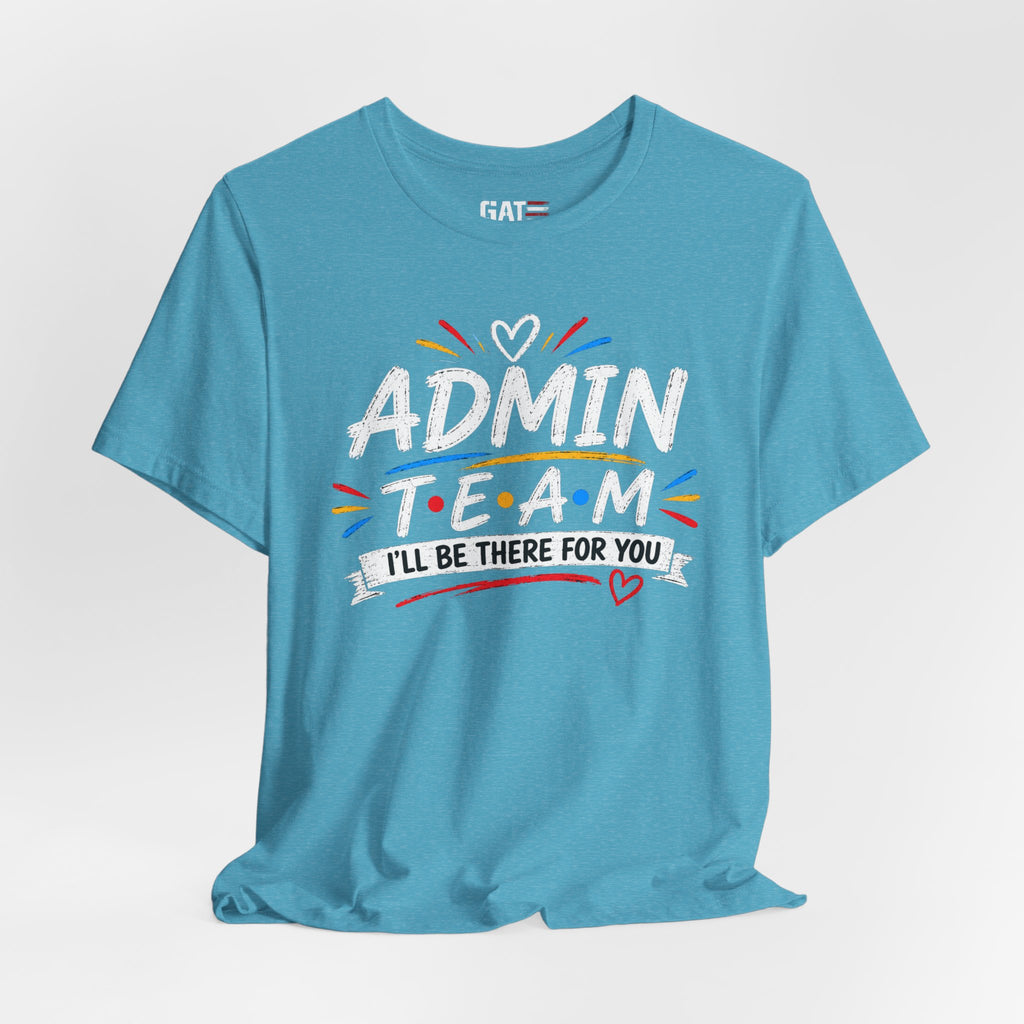 Admin Team Tee, Teacher Squad Shirt, School Administration Shirt, Grade Level Team Gift, School Staff Apparel, Friends Theme