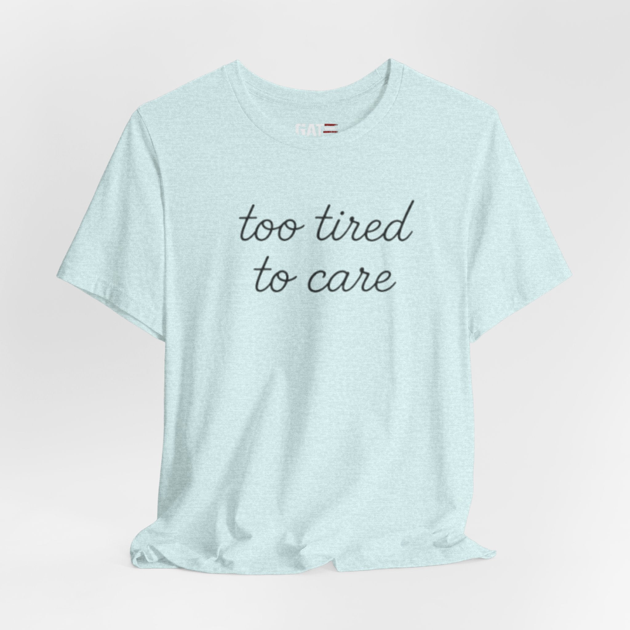 Too Tired To Care Shirt, Funny Introvert Tee, Sarcastic Graphic T Shirt, Minimalist Script Shirt, Gift for Overthinkers
