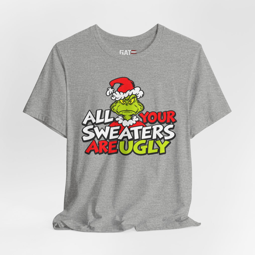 Grinch 'All Your Sweaters Are Ugly' Christmas Tee