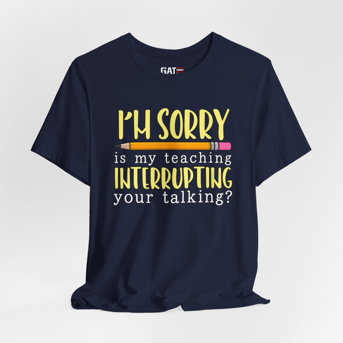 Funny Teacher Shirt – Is My Teaching Interrupting Your Talking? – product photo