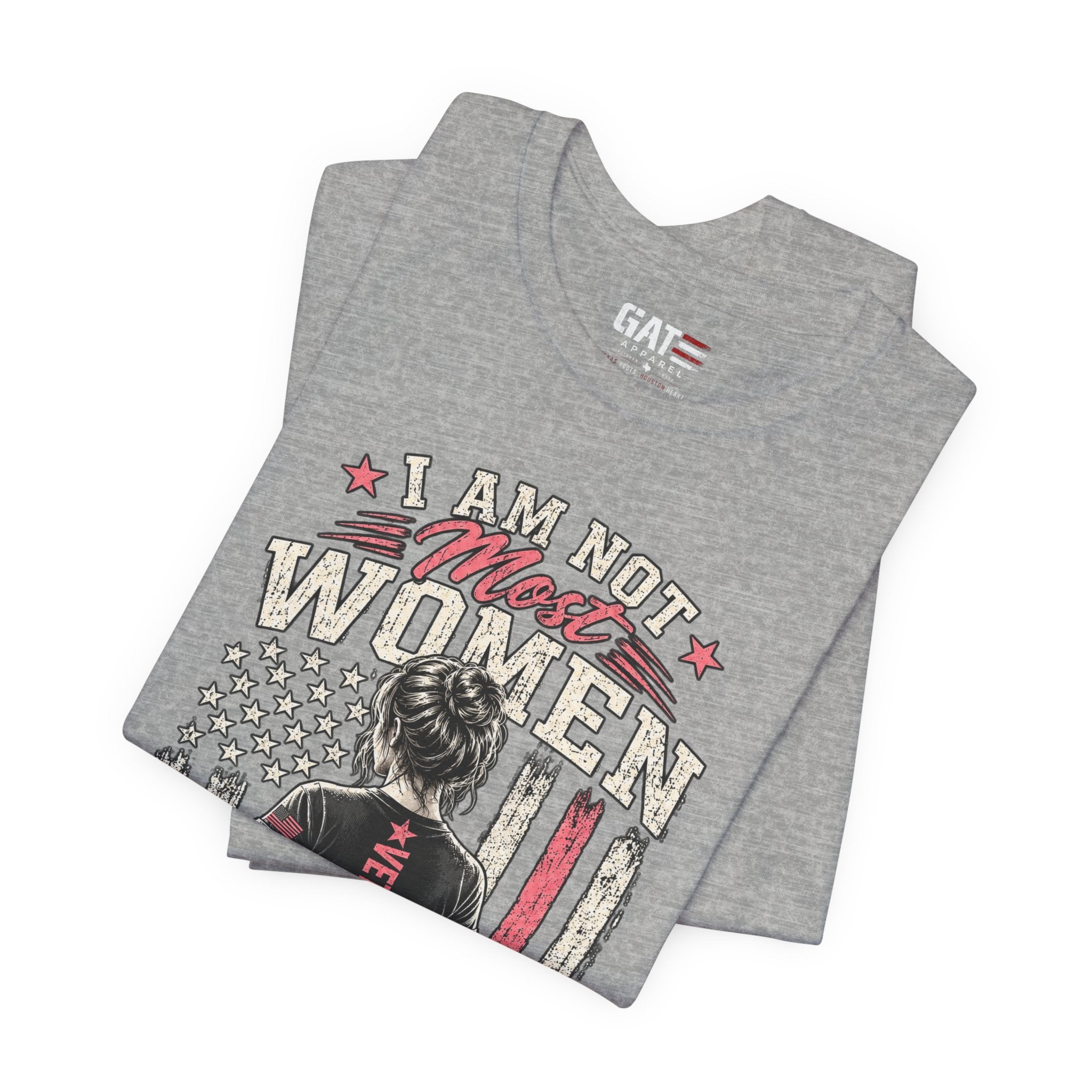 Female Veteran Woman Tee – “I Am Not Most Women” Patriotic Military T-Shirt