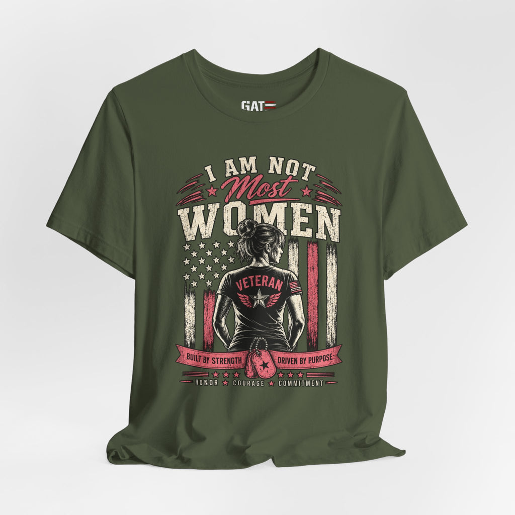Female Vet I Am Not Most Women Veteran T‑Shirt — Patriotic Female Veteran Tee