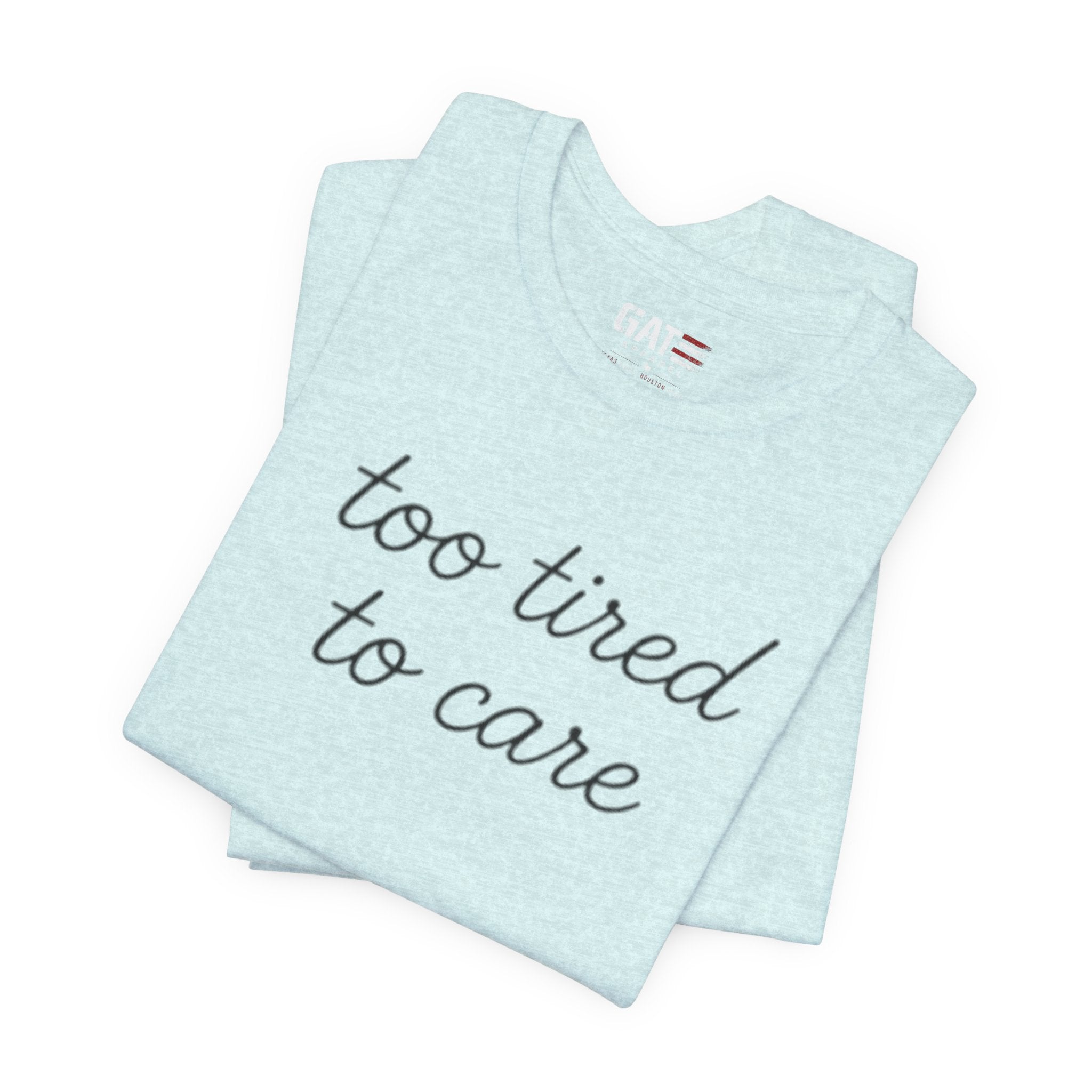 Too Tired To Care Shirt, Funny Introvert Tee, Sarcastic Graphic T Shirt, Minimalist Script Shirt, Gift for Overthinkers