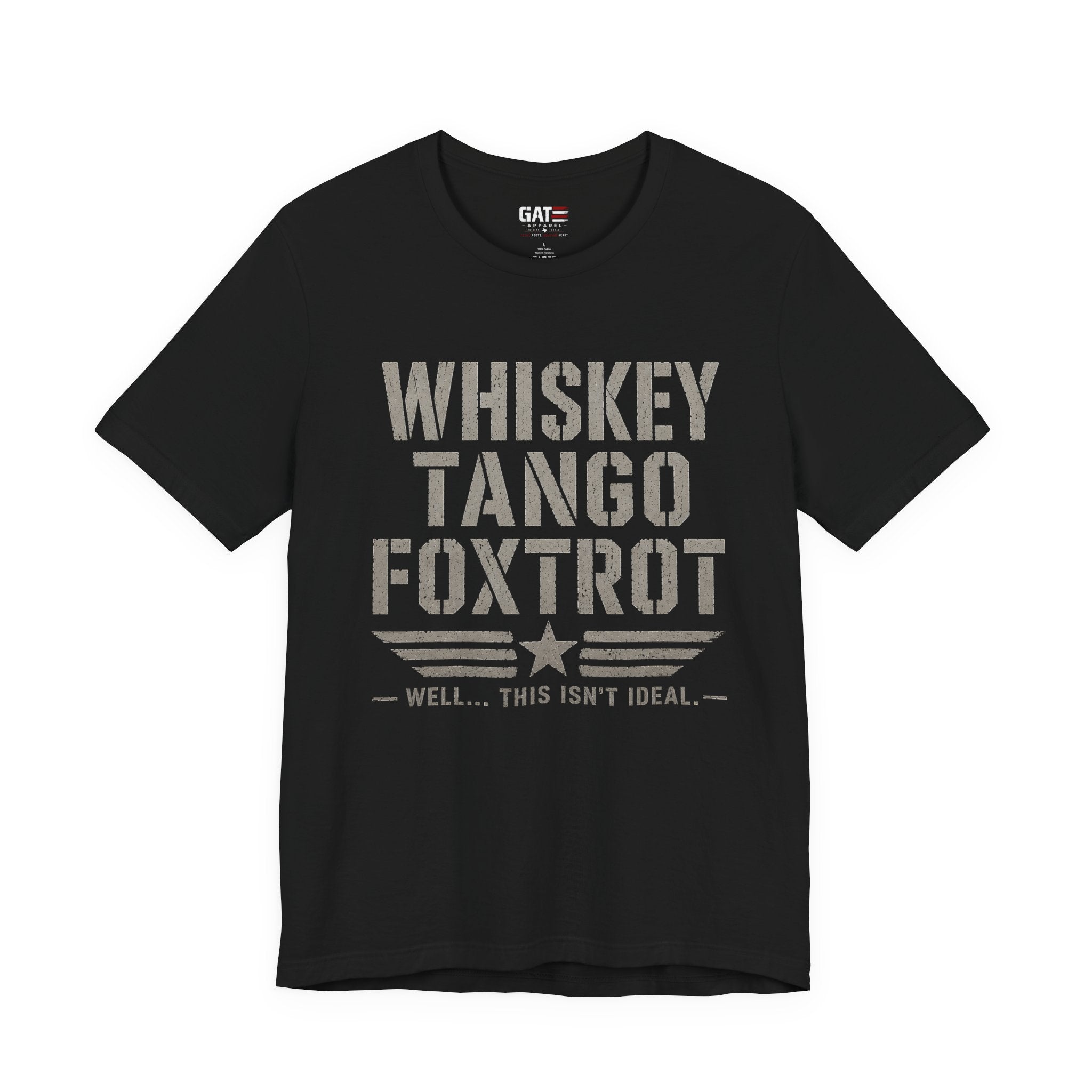 Whiskey Tango Foxtrot Shirt Funny Military Tee Veteran Humor Shirt Army Navy Marine Air Force Whiskey Tango Foxtrot Well This Isn't Ideal
