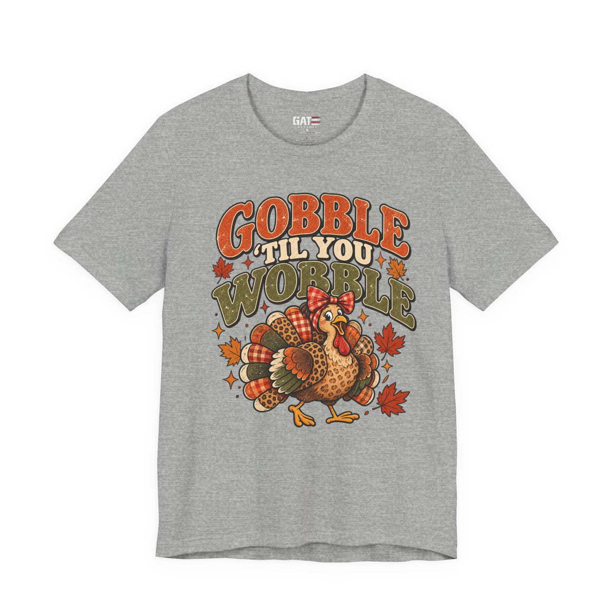 Gobble 'Til You Wobble Shirt | Thanksgiving Turkey Tee