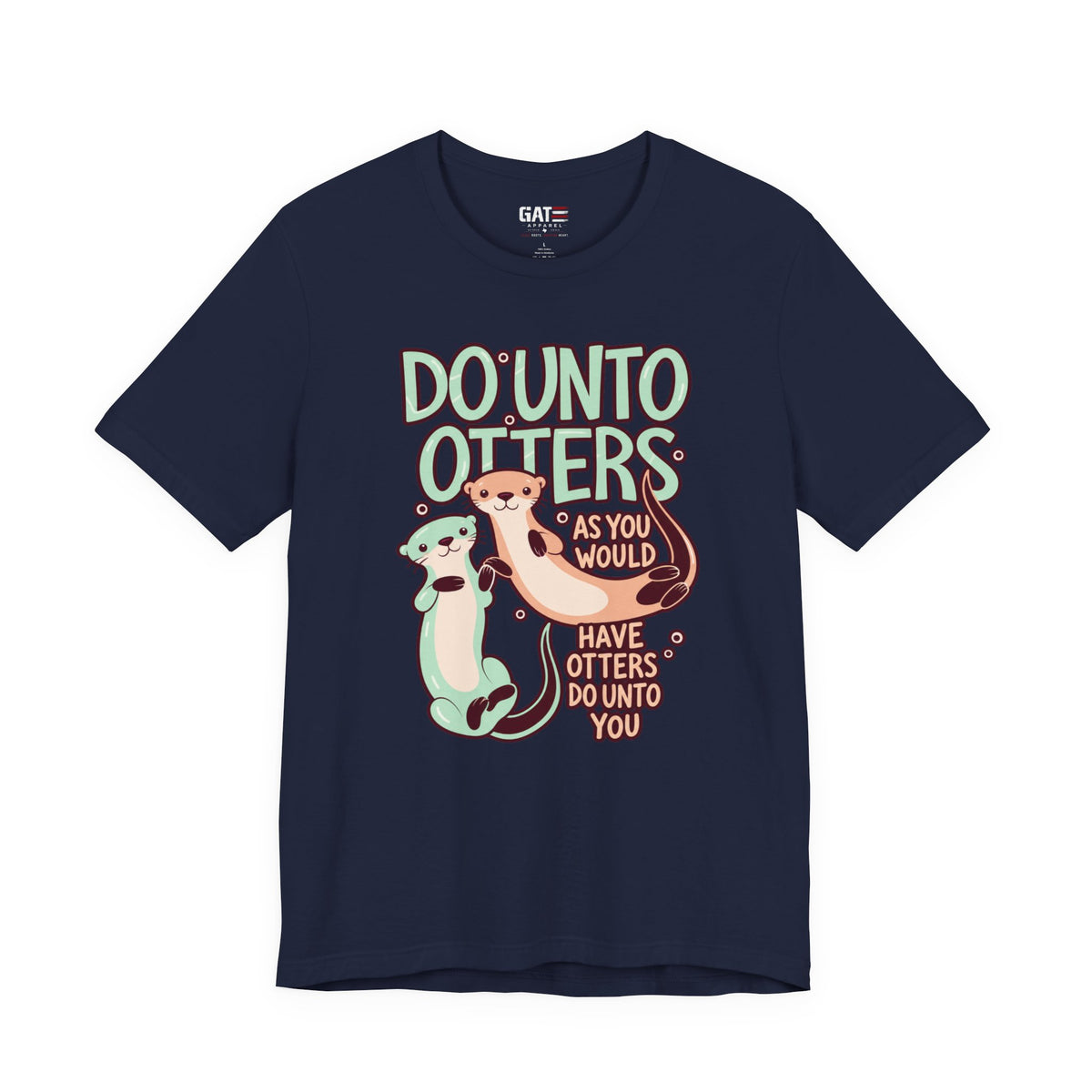 Do Unto Otters Shirt | Cute Otter Kindness Graphic Tee