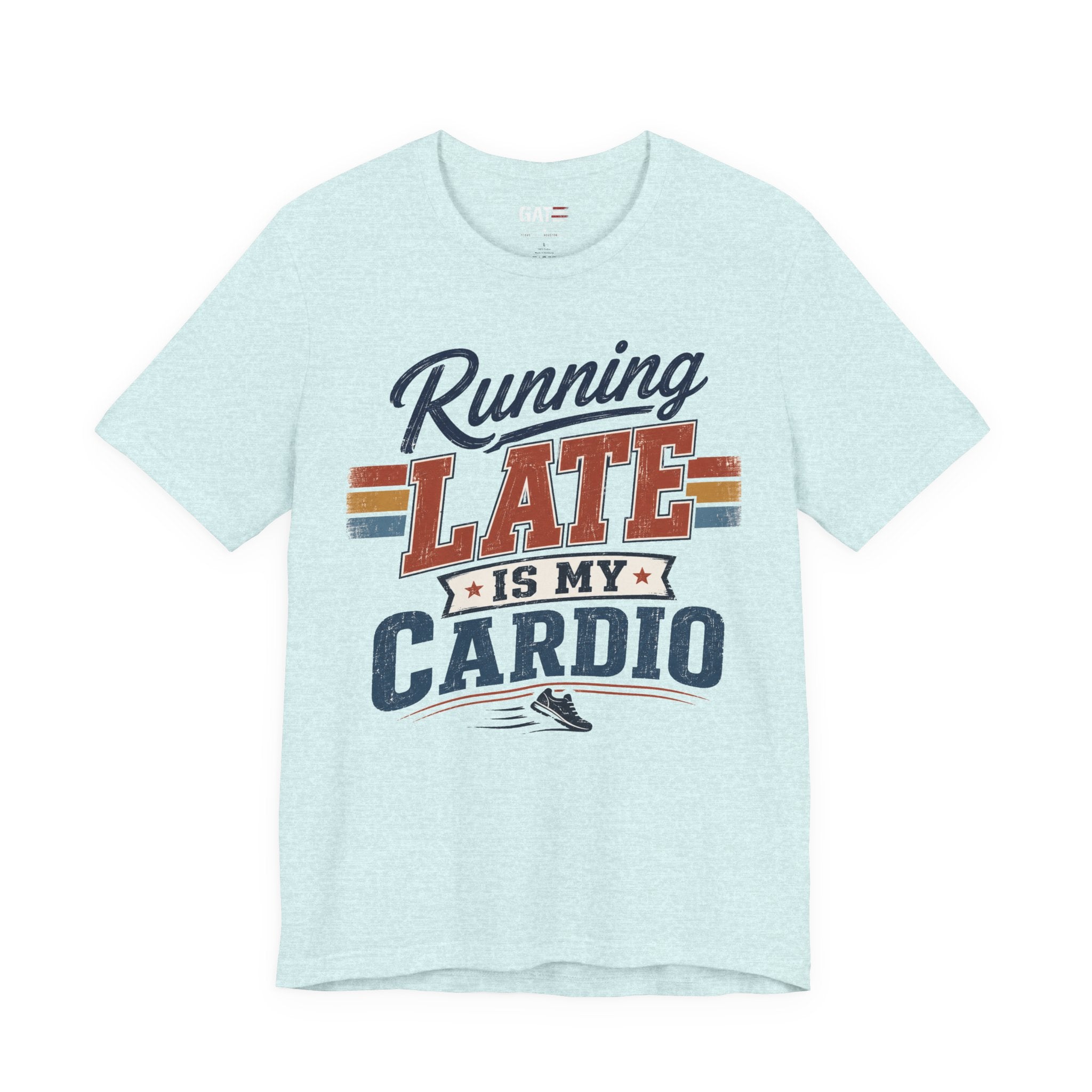 Running Late Is My Cardio T-Shirt — Funny Fitness Running Tee