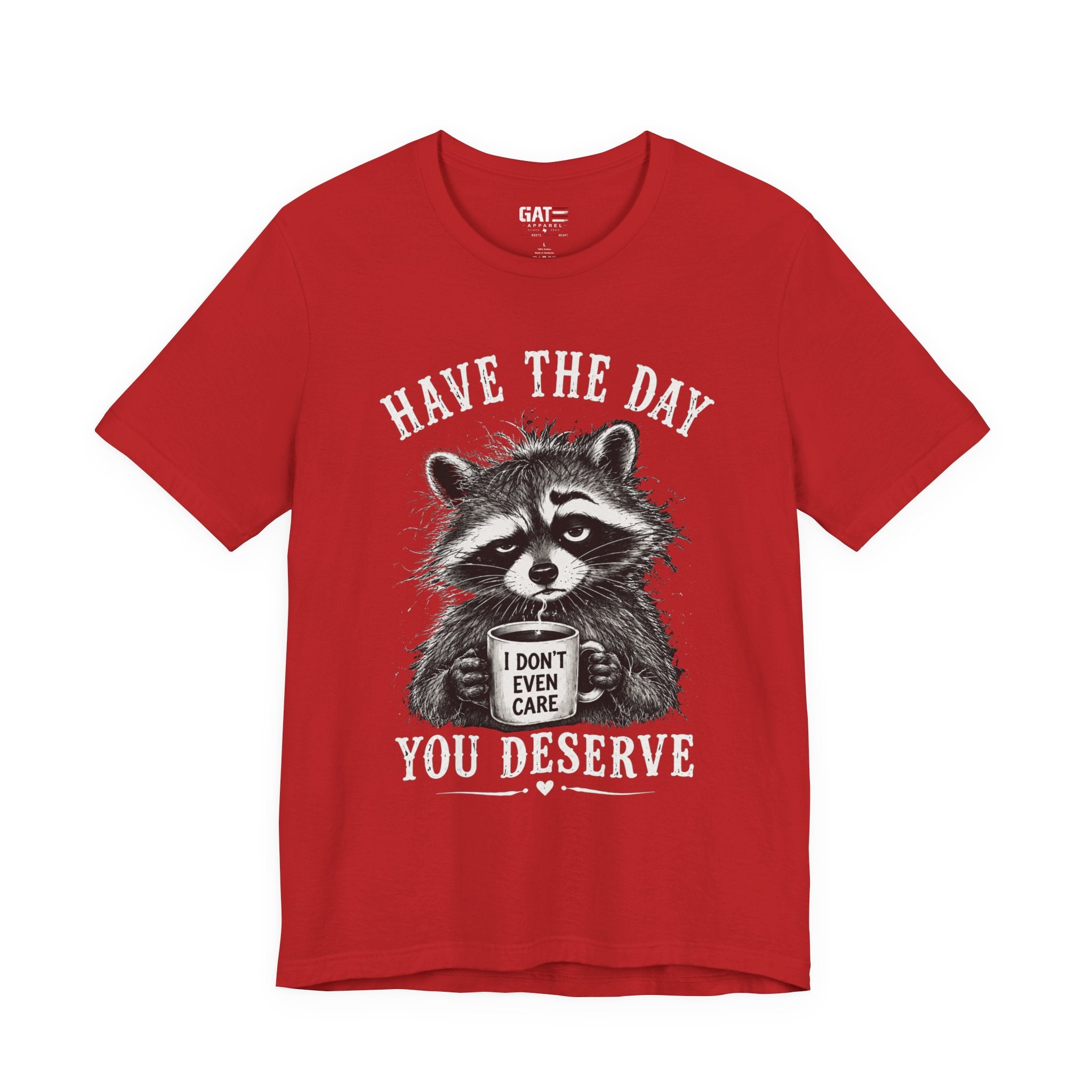 Have the Day You Deserve Raccoon Shirt, Funny Sarcastic Graphic Tee, Trash Panda Coffee Shirt, Introvert Gift, Unisex Humor Tee