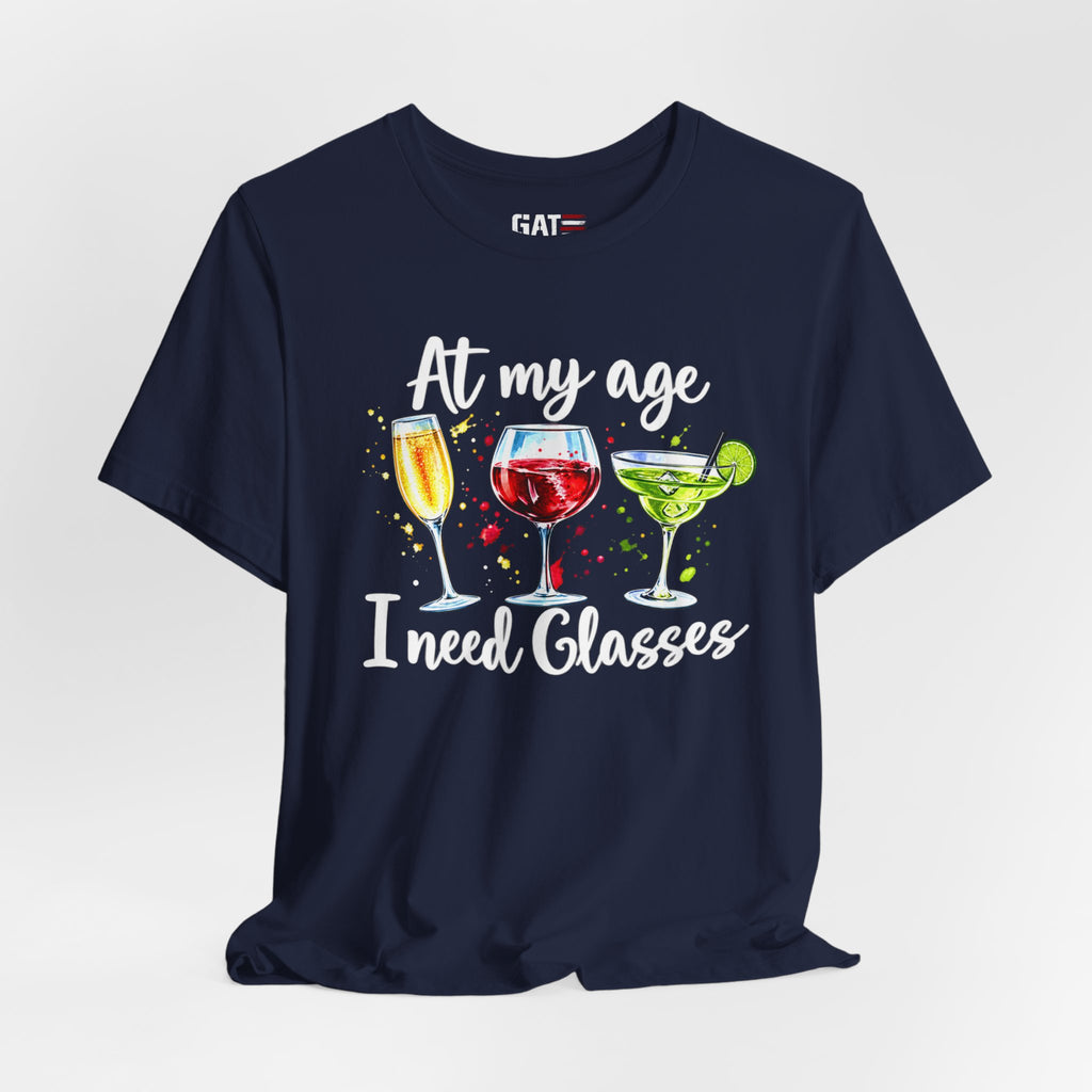 At My Age I Need Glasses humorous cocktail glasses graphic T-shirt - product image 27