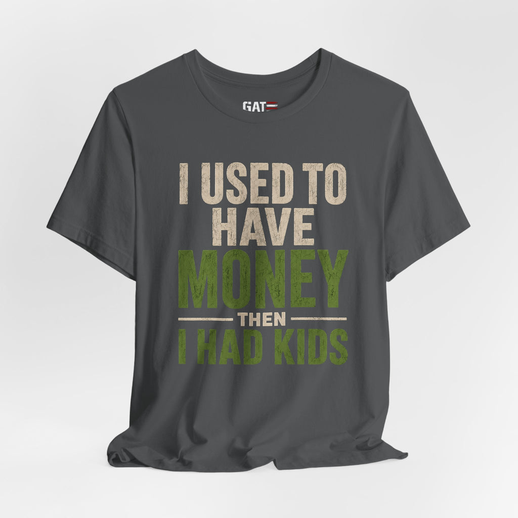 I Used To Have Money Then I Had Kids Shirt, Funny Parent Tee, Mom Life Shirt, Dad Humor Gift, Parenting Shirt, Mother's Day Tee