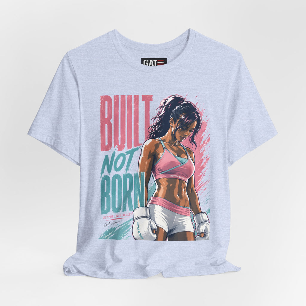 Built Not Born Shirt, Women's Gym Shirt, Motivational Workout Tee, Fitness Graphic T Shirt, Weightlifting Gift for Her
