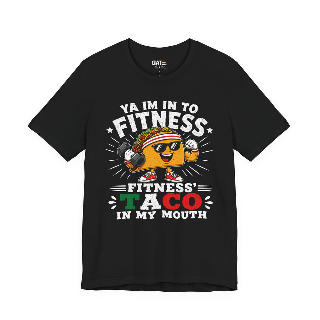 Ya I'm Into Fitness|Fitness Taco In My Mouth Funny Taco Shirt | Cute Food Lover Graphic Tee