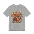 Bad Day to Be a Turkey Tee - Funny Thanksgiving Turkey T‑Shirt