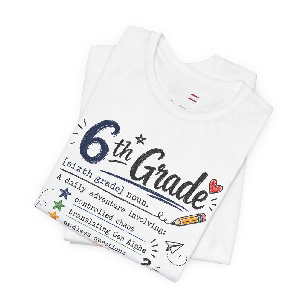 6th Grade Teacher Shirt, Funny Teacher Tee, Middle School Teacher Gift, Gen Alpha Teacher Shirt, Classroom Humor Tee