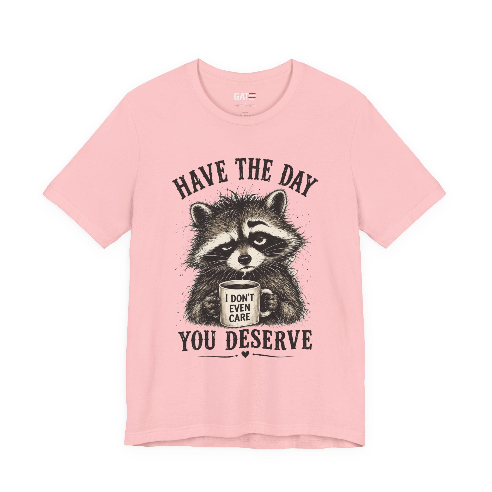 Have the Day You Deserve Raccoon Shirt, Funny Sarcastic Graphic Tee, Trash Panda Coffee Shirt, Introvert Gift, Unisex Humor Tee