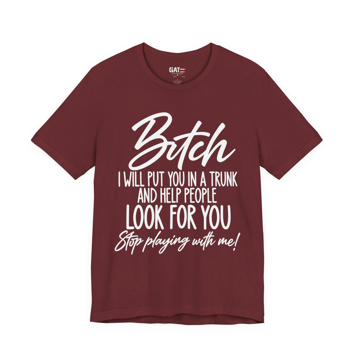 Bitch I Will Put You in a Trunk Funny Graphic T-Shirt | Sassy Humor Tee