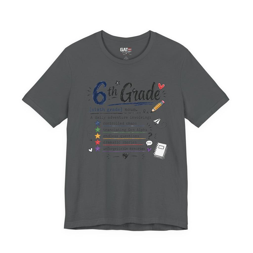 6th Grade Teacher Shirt, Funny Teacher Tee, Middle School Teacher Gift, Gen Alpha Teacher Shirt, Classroom Humor Tee