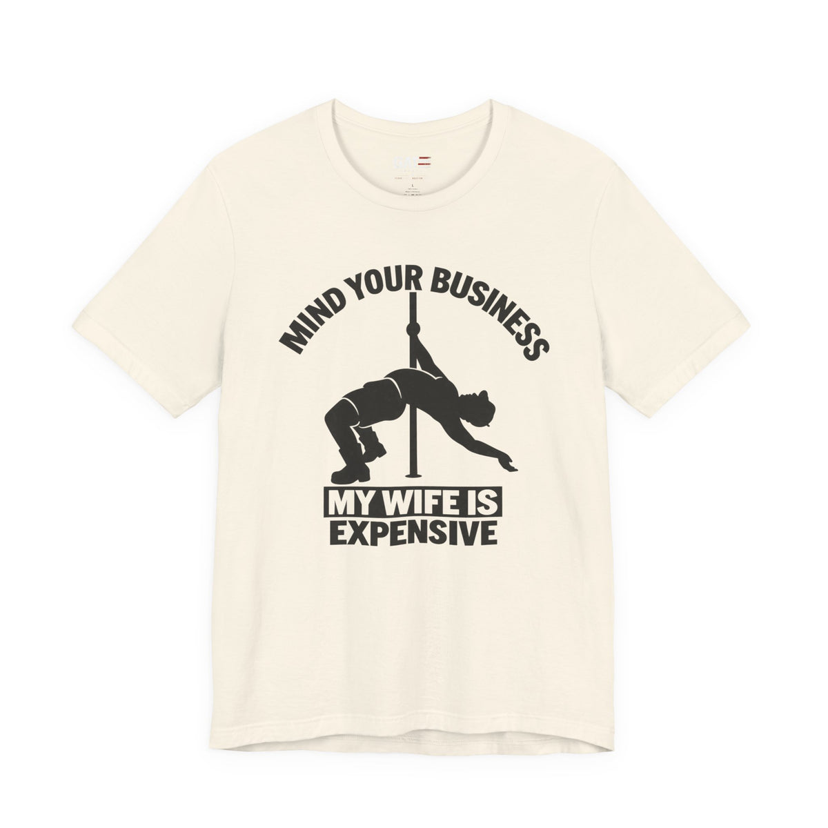 Mind Your Business "My Wife Is Expensive" Tee - Funny Pole Dancer Shirt