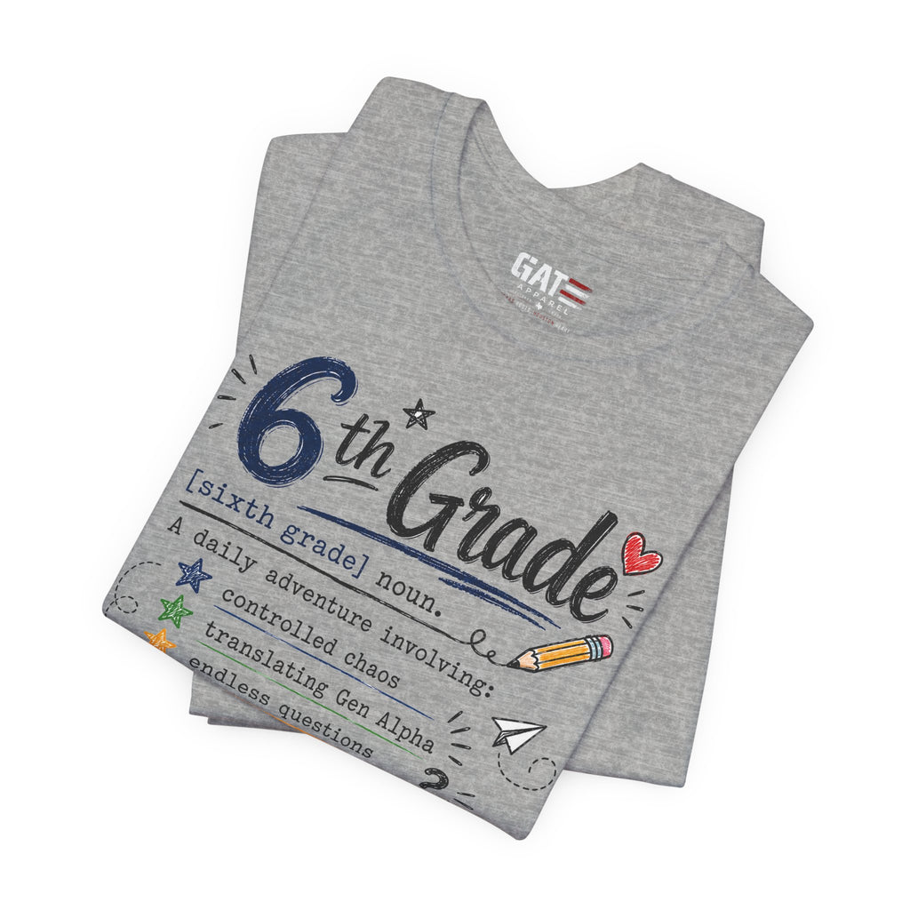 6th Grade Teacher Shirt, Funny Teacher Tee, Middle School Teacher Gift, Gen Alpha Teacher Shirt, Classroom Humor Tee