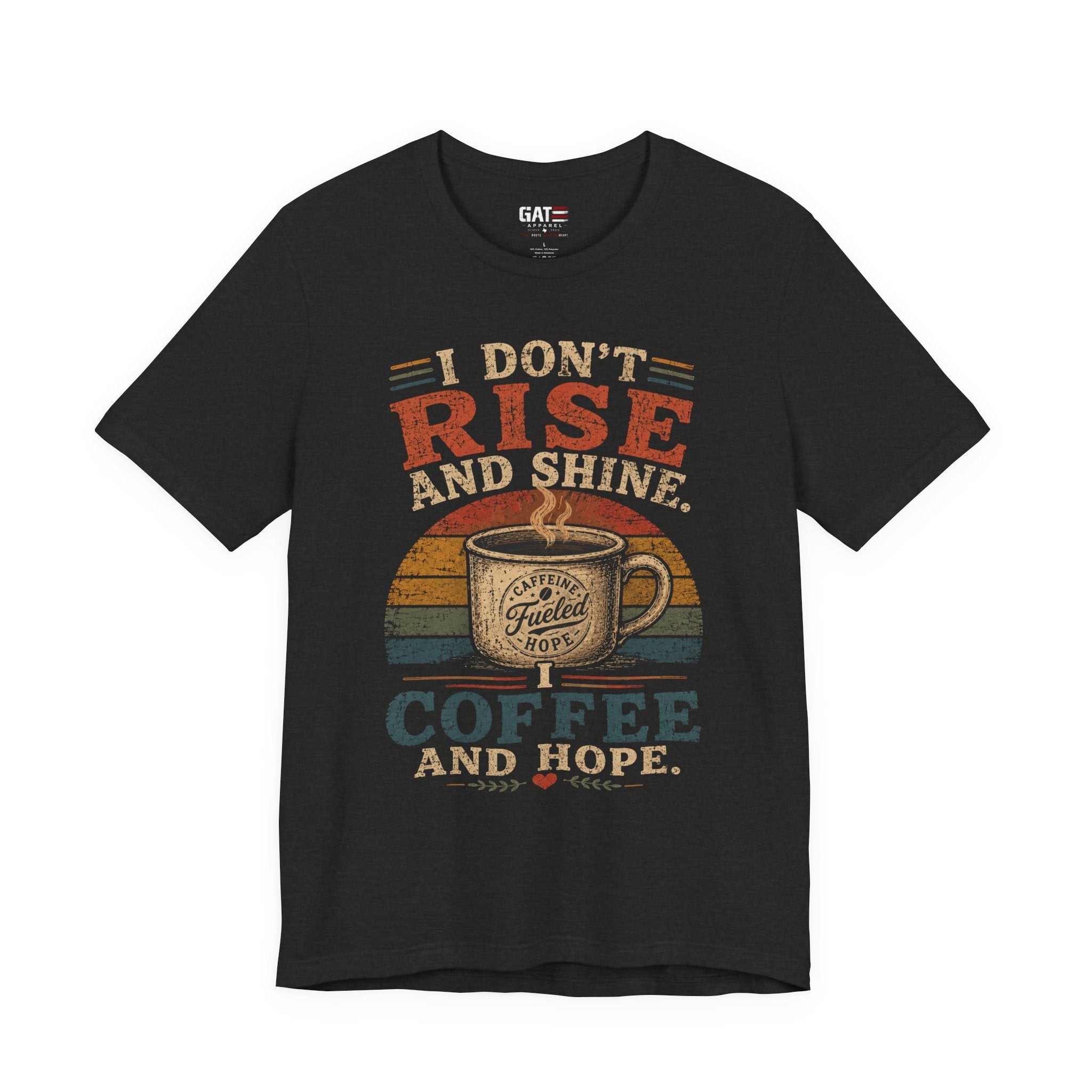 Coffee and Hope T-Shirt — I Don't Rise and Shine Vintage Coffee Tee