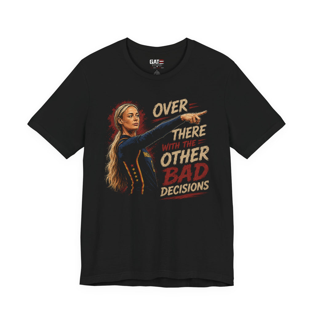 Sophie Cunningham| Funny Sarcastic Shirt Over There With The Other Bad Decisions Graphic Tee