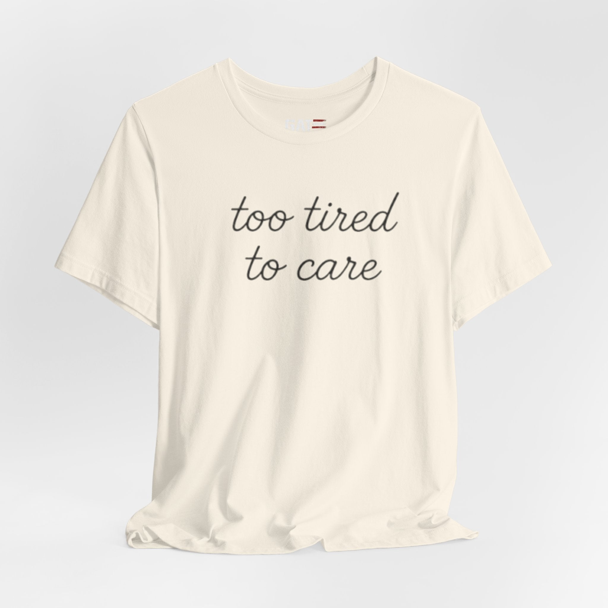 Too Tired To Care Shirt, Funny Introvert Tee, Sarcastic Graphic T Shirt, Minimalist Script Shirt, Gift for Overthinkers