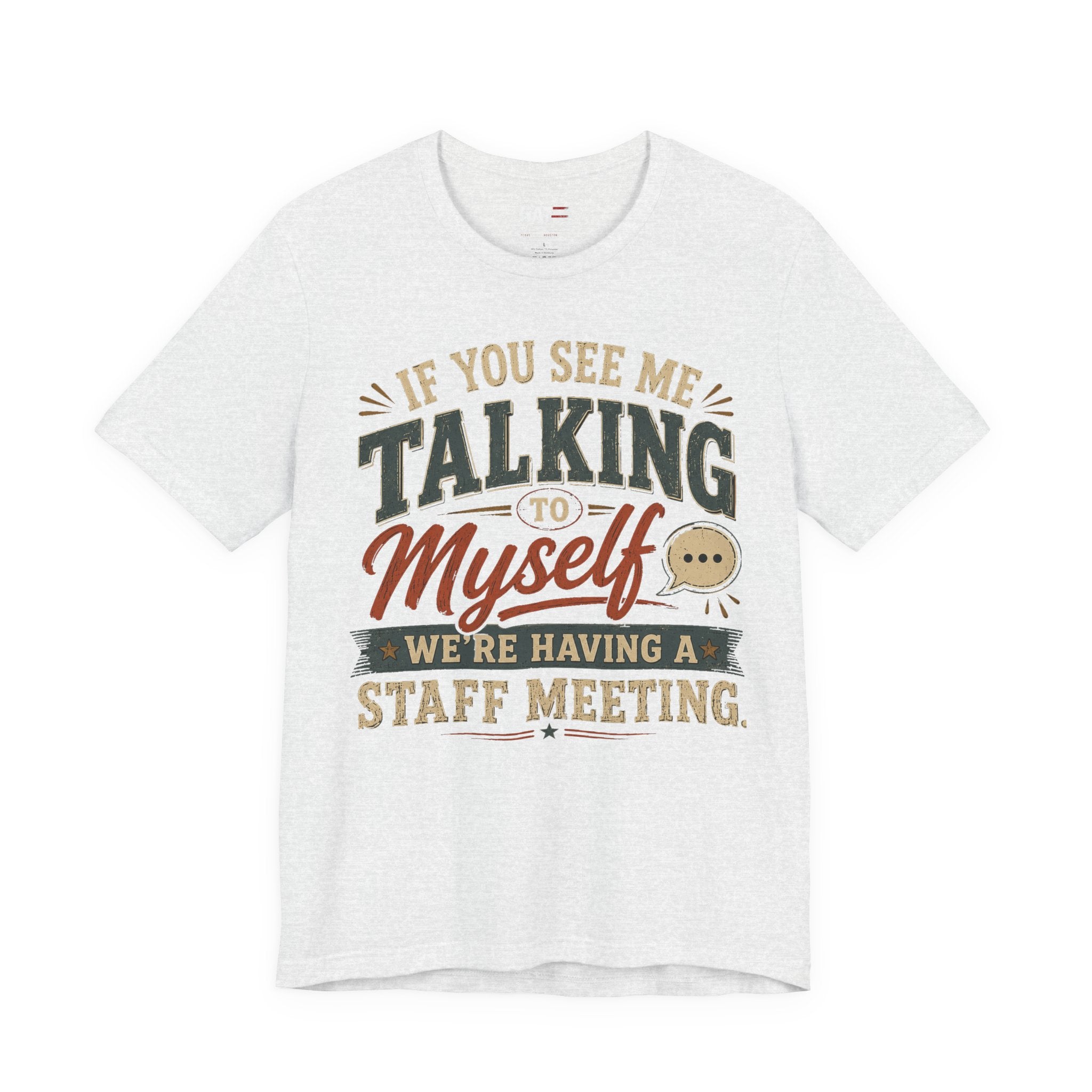 Funny Staff Meeting T‑Shirt — "If You See Me Talking to Myself, We're Having a Staff Meeting"