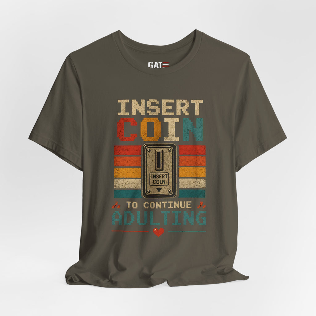 Insert Coin to Continue Adulting Shirt, Retro Gamer T-Shirt, Funny Gaming Tee, Video Game Gift for Gamers, Nerd Gift