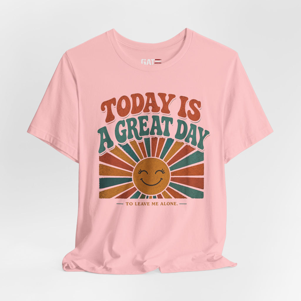 Today Is a Great Day to Leave Me Alone Shirt, Funny Introvert Shirt, Leave Me Alone Tee, Sarcastic Quote Graphic Tee
