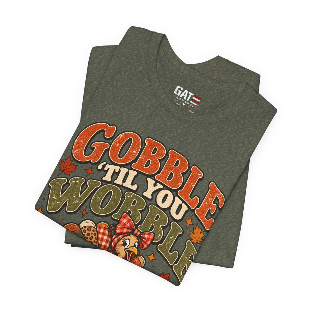 Gobble ’Til You Wobble Turkey Tee — Thanksgiving Holiday Shirt