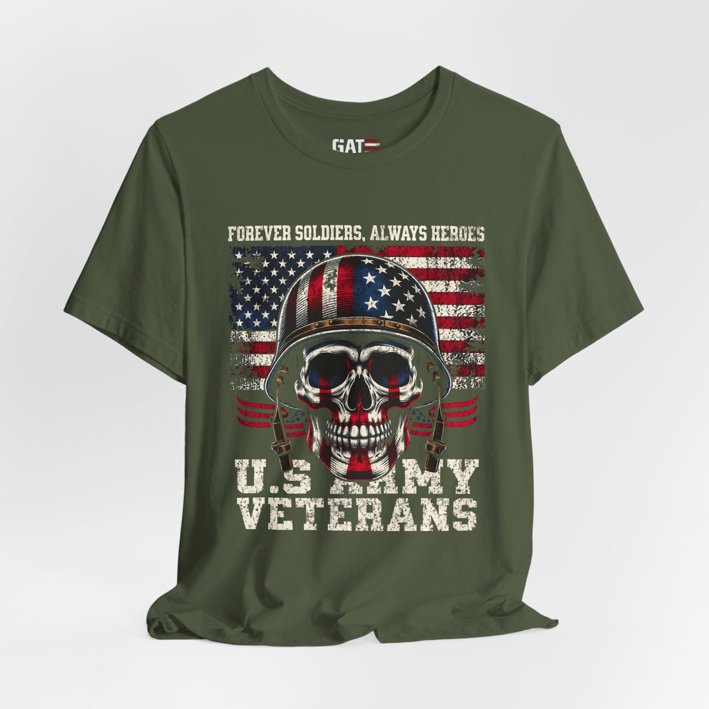 US Army Veteran Shirt, Forever Soldiers Always Heroes Tee, Patriotic Skull Shirt, Veteran Gift, Military Pride T Shirt, Army Veteran Apparel