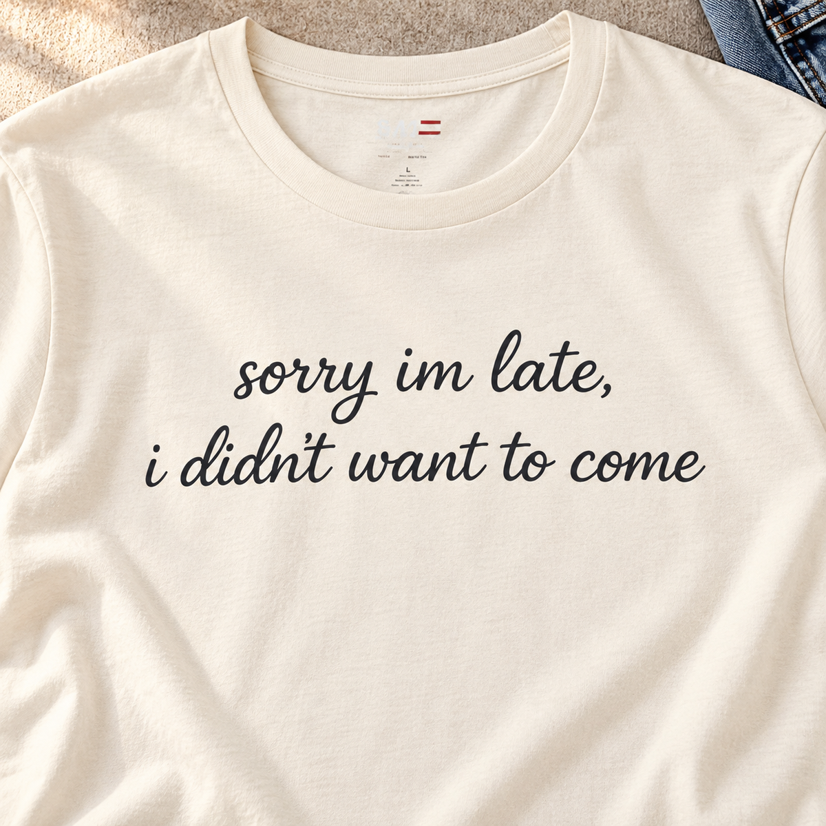 Sorry I'm Late I Didn't Want to Come Shirt | Introvert Tee — close-up lifestyle flat lay