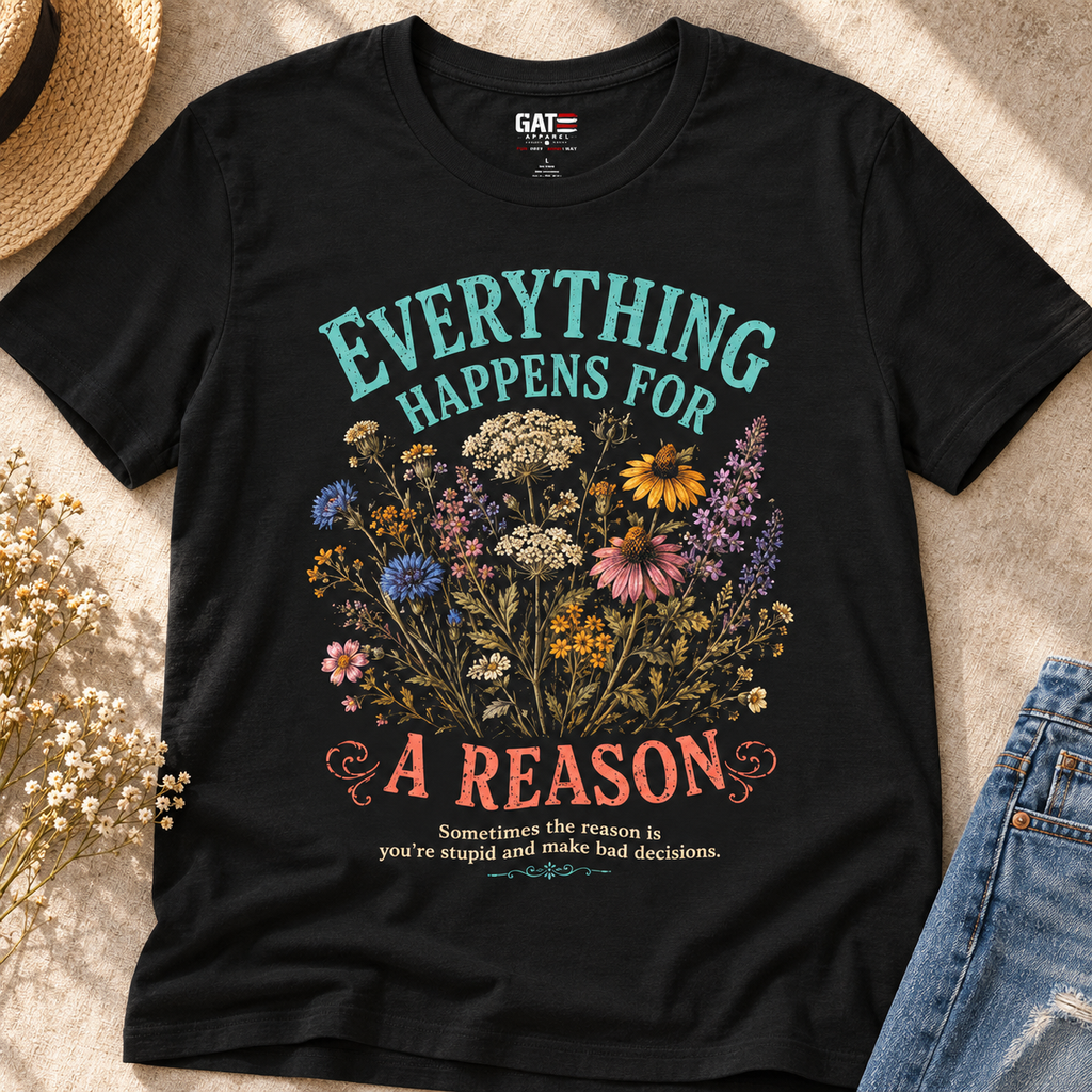 Everything Happens for a Reason Shirt | Sarcastic Quote Tee — close-up lifestyle flat lay